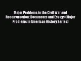 [PDF Download] Major Problems in the Civil War and Reconstruction: Documents and Essays (Major