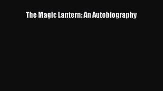 (PDF Download) The Magic Lantern: An Autobiography Read Online