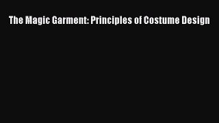 (PDF Download) The Magic Garment: Principles of Costume Design Read Online