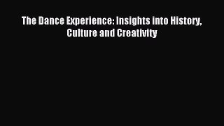 (PDF Download) The Dance Experience: Insights into History Culture and Creativity PDF