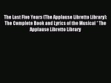 (PDF Download) The Last Five Years (The Applause Libretto Library): The Complete Book and Lyrics