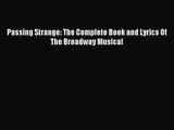 (PDF Download) Passing Strange: The Complete Book and Lyrics Of The Broadway Musical PDF