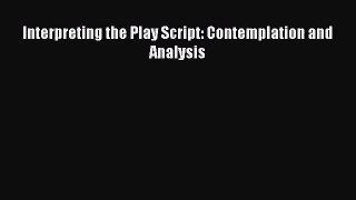 (PDF Download) Interpreting the Play Script: Contemplation and Analysis PDF