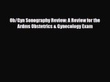 [PDF Download] Ob/Gyn Sonography Review: A Review for the Ardms Obstetrics & Gynecology Exam
