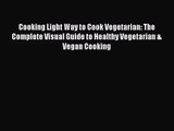 Cooking Light Way to Cook Vegetarian: The Complete Visual Guide to Healthy Vegetarian & Vegan