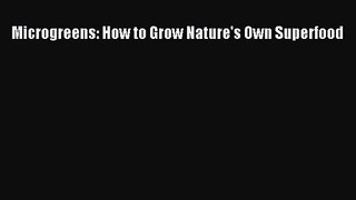 Microgreens: How to Grow Nature's Own Superfood Free Download Book