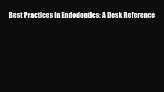 [PDF Download] Best Practices in Endodontics: A Desk Reference [PDF] Full Ebook