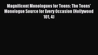 (PDF Download) Magnificent Monologues for Teens: The Teens' Monologue Source for Every Occasion