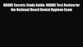 [PDF Download] NBDHE Secrets Study Guide: NBDHE Test Review for the National Board Dental Hygiene