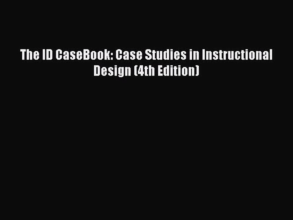 [PDF Download] The ID CaseBook: Case Studies in Instructional Design (4th Edition) [PDF] Full