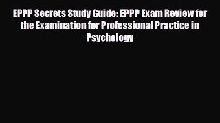 [PDF Download] EPPP Secrets Study Guide: EPPP Exam Review for the Examination for Professional