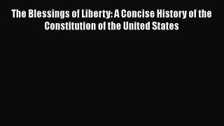 [PDF Download] The Blessings of Liberty: A Concise History of the Constitution of the United