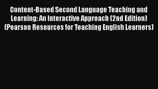 [PDF Download] Content-Based Second Language Teaching and Learning: An Interactive Approach