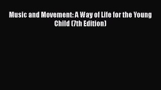 [PDF Download] Music and Movement: A Way of Life for the Young Child (7th Edition) [Read] Online