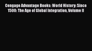 [PDF Download] Cengage Advantage Books: World History: Since 1500: The Age of Global Integration