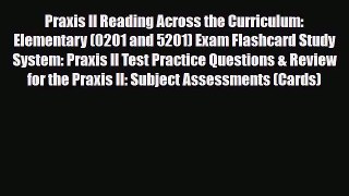 [PDF Download] Praxis II Reading Across the Curriculum: Elementary (0201 and 5201) Exam Flashcard