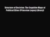 PDF Download Structure of Decision: The Cognitive Maps of Political Elites (Princeton Legacy