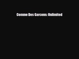 [PDF Download] Comme Des Garcons: Unlimited [PDF] Online