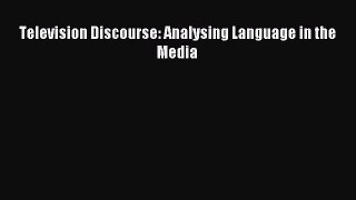 [PDF Download] Television Discourse: Analysing Language in the Media [PDF] Online