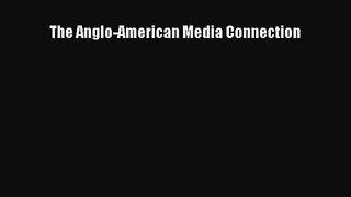 [PDF Download] The Anglo-American Media Connection [Read] Full Ebook