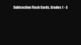 [PDF Download] Subtraction Flash Cards Grades 1 - 3 [Read] Online