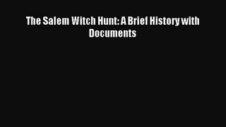 (PDF Download) The Salem Witch Hunt: A Brief History with Documents PDF