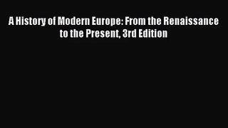 (PDF Download) A History of Modern Europe: From the Renaissance to the Present 3rd Edition