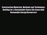 Construction Materials Methods and Techniques: Building for a Sustainable Future (Go Green