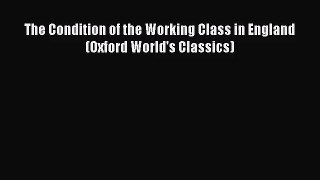 (PDF Download) The Condition of the Working Class in England (Oxford World's Classics) Download