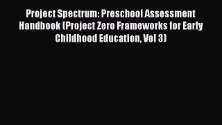 PDF Download Project Spectrum: Preschool Assessment Handbook (Project Zero Frameworks for Early