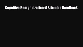 PDF Download Cognitive Reorganization: A Stimulus Handbook PDF Online