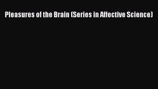PDF Download Pleasures of the Brain (Series in Affective Science) PDF Full Ebook