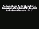[PDF Download] The Mayan Mission - Another Mission. Another Country. Another Action-Packed