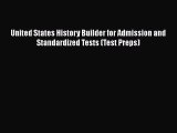 [PDF Download] United States History Builder for Admission and Standardized Tests (Test Preps)