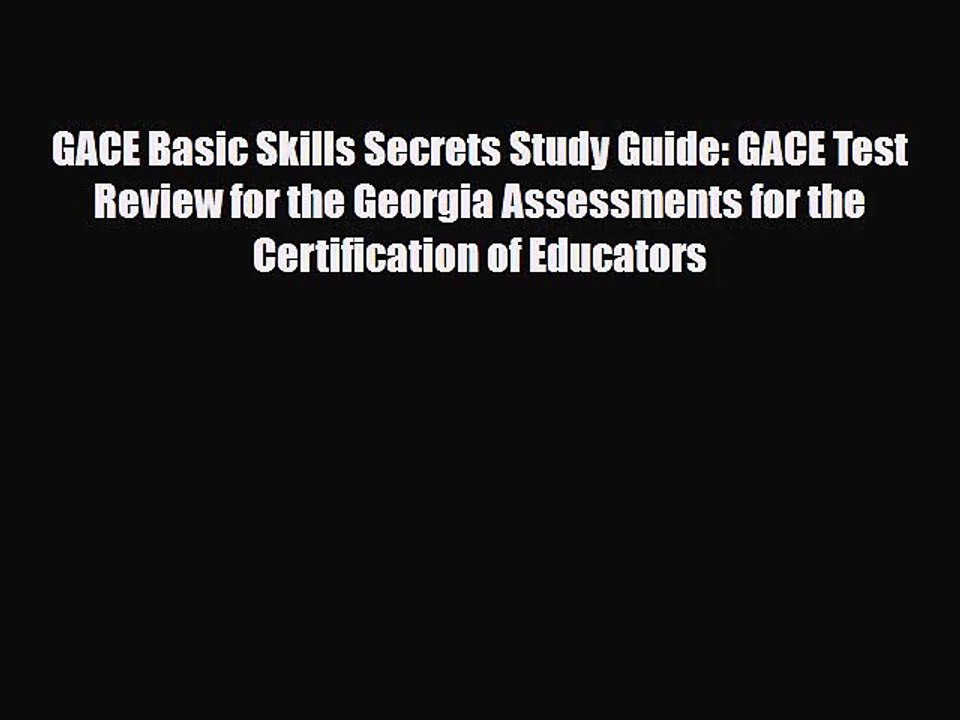 [PDF Download] GACE Basic Skills Secrets Study Guide: GACE Test Review for the Georgia Assessments