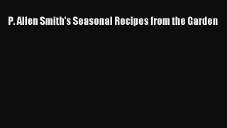 P. Allen Smith's Seasonal Recipes from the Garden  Free Books