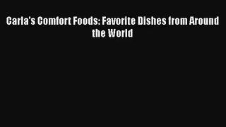 Carla's Comfort Foods: Favorite Dishes from Around the World  Free PDF