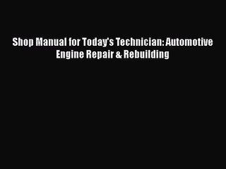 Скачать видео: [PDF Download] Shop Manual for Today's Technician: Automotive Engine Repair & Rebuilding [PDF]