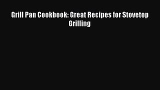Grill Pan Cookbook: Great Recipes for Stovetop Grilling Read Online PDF