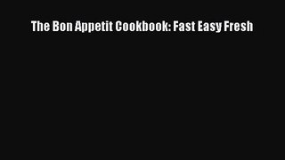 The Bon Appetit Cookbook: Fast Easy Fresh  Free Books