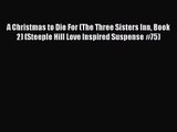 A Christmas to Die For (The Three Sisters Inn Book 2) (Steeple Hill Love Inspired Suspense