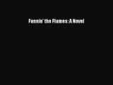 Fannin' the Flames: A Novel  PDF Download