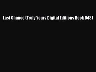 Last Chance (Truly Yours Digital Editions Book 648) Free Download Book