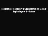 (PDF Download) Foundation: The History of England from Its Earliest Beginnings to the Tudors