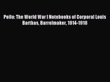 (PDF Download) Poilu: The World War I Notebooks of Corporal Louis Barthas Barrelmaker 1914-1918