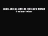 (PDF Download) Saxons Vikings and Celts: The Genetic Roots of Britain and Ireland PDF