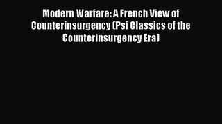 (PDF Download) Modern Warfare: A French View of Counterinsurgency (Psi Classics of the Counterinsurgency
