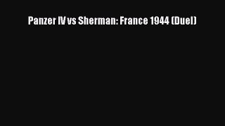 (PDF Download) Panzer IV vs Sherman: France 1944 (Duel) Read Online