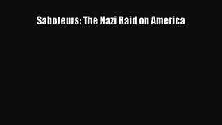 (PDF Download) Saboteurs: The Nazi Raid on America Read Online