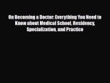 [PDF Download] On Becoming a Doctor: Everything You Need to Know about Medical School Residency